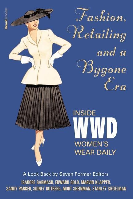 Fashion, Retailing and a Bygone Era - Inside Womens Wear Dafashion, Retailing and a Bygone Era - Inside Womens Wear Daily Ily