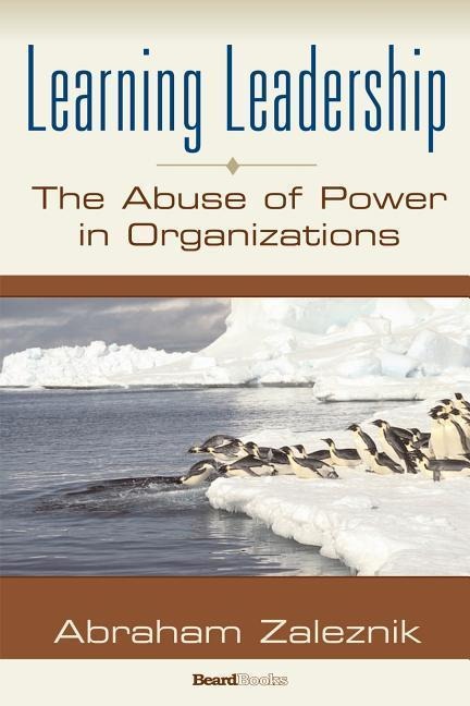 Learning Leadership: The Abuse of Power in Organizations