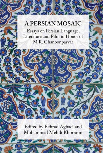 A Persian Mosaic Essays on Persian Language, Literature and Film