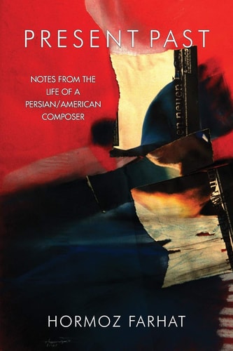 Present Past Notes from the Life of a Persian/American Composer in Ireland