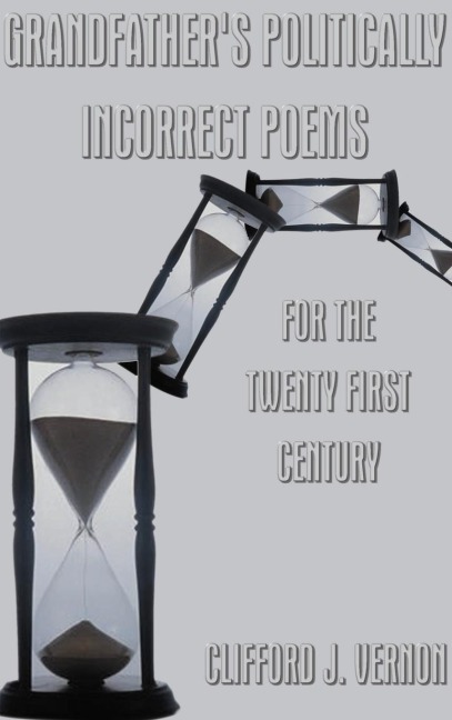 Grandfathers Politically Incorrect Poems for the Twenty First Century