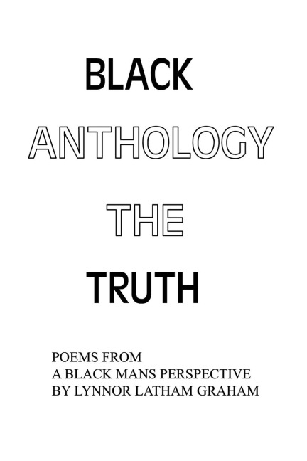 Black Anthology: The Truth: Poems from a Black Mans Perspective