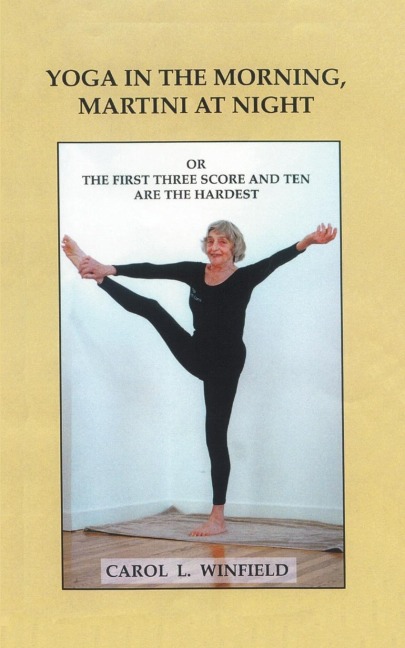 Yoga in the Morning, Martini at Night or the First Three-Score and Ten Are the Hardest