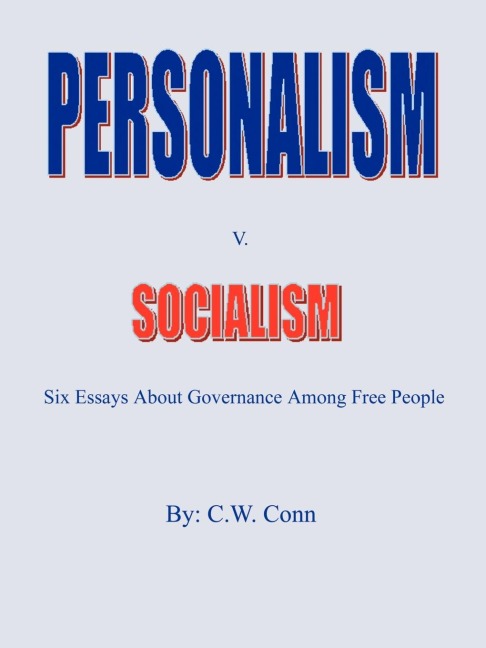 Personalism v. Socialism: six essays about governance among free people