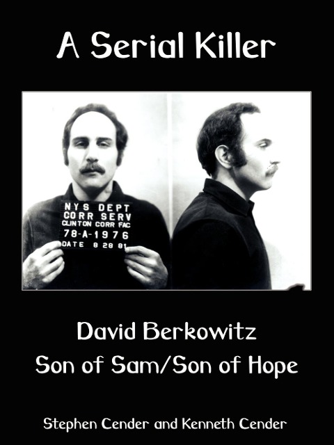 A Serial Killer: David Berkositz: Son of Sam/Son of Hope