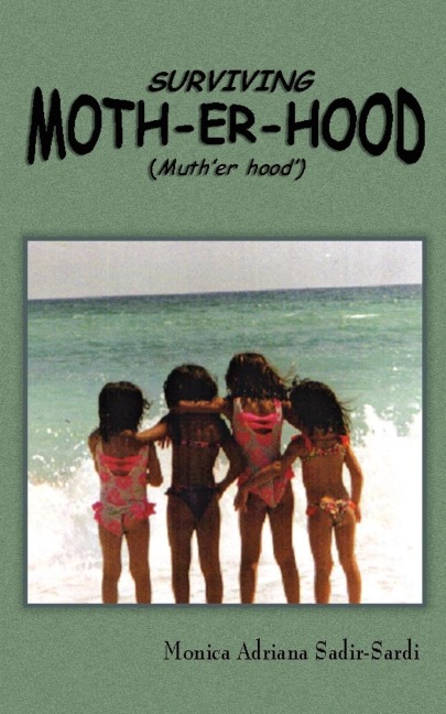 Surviving Moth-Er-Hood (Muther Hood): The TRUE Practical Guide for Mothers & Mothers-To-Be...