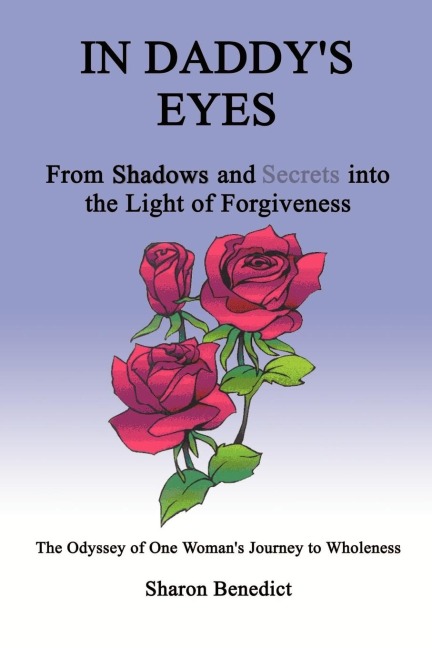 In Daddys Eyes: From Shadows and Secrets Into the Light of Forgiveness