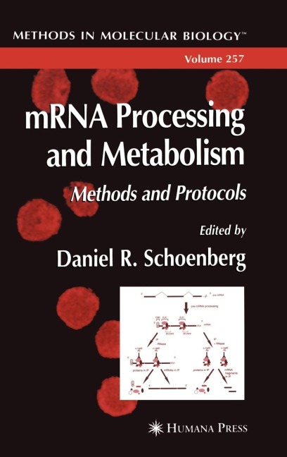 Mrna Processing and Metabolism: Methods and Protocols