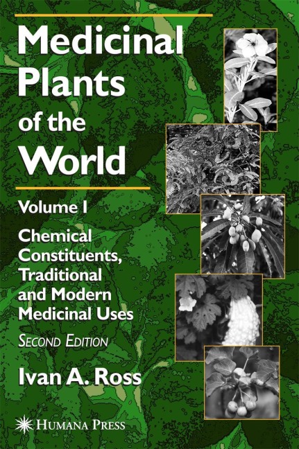 Medicinal Plants of the World: Volume 1: Chemical Constituents, Traditional and Modern Medicinal Uses