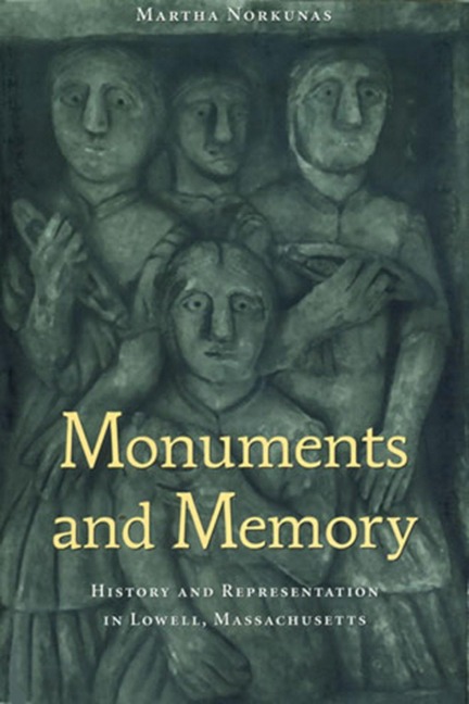 Monuments and Memory: History and Representation in Lowell, Massachusetts