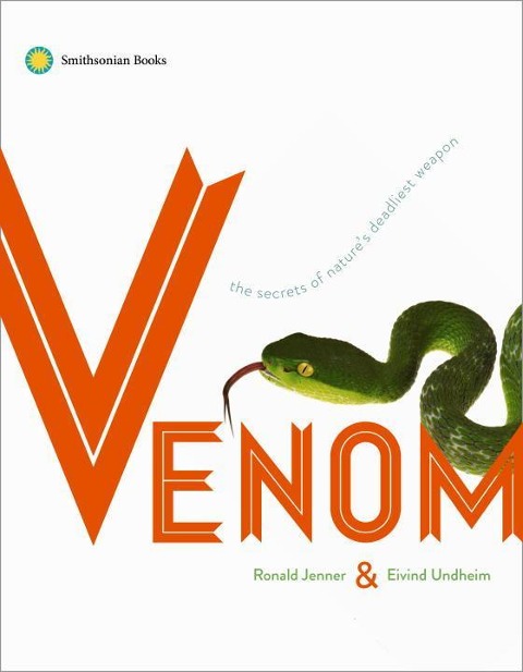 Venom: The Secrets of Natures Deadliest Weapon