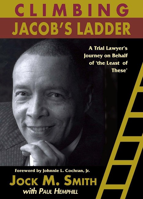 Climbing Jacobs Ladder: A Trial Lawyers Journey on Behalf of The Least of These