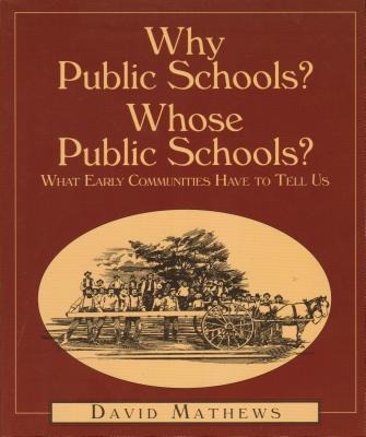 Why Public Schools? Whose Public Schools?: What Early Communities Have to Tell Us