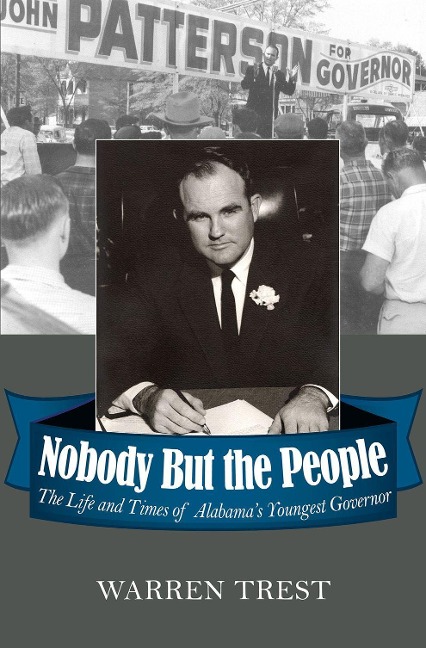 Nobody But the People: The Life and Times of Alabamas Youngest Governor