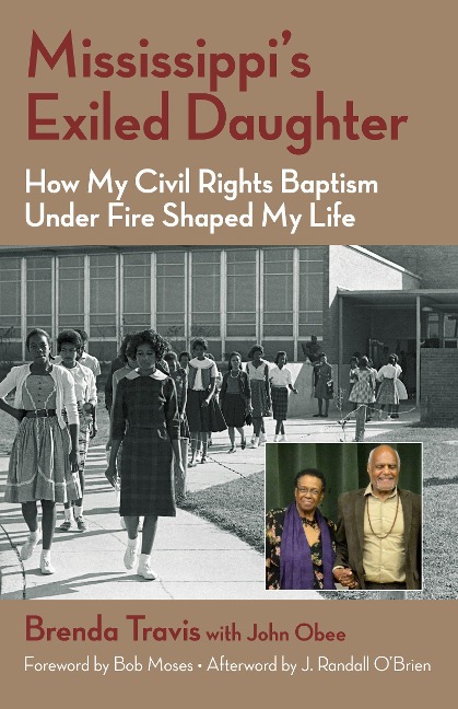 Mississippis Exiled Daughter: How My Civil Rights Baptism Under Fire Shaped My Life