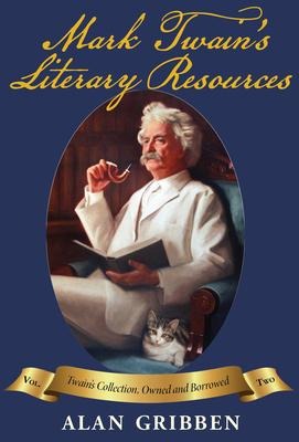 Mark Twain's Literary Resources: A Reconstruction of His Library and Reading (Volume Two)