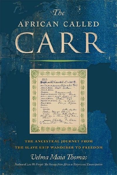 The African Called Carr: The Ancestral Journey from the Slave Ship Wanderer to Freedom
