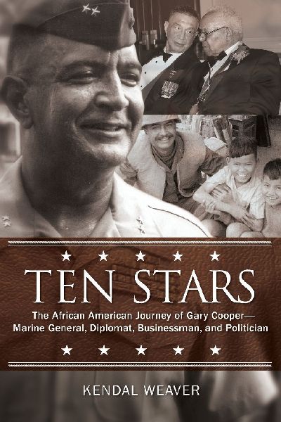 Ten Stars: The African American Journey of Gary Cooper--Marine General, Diplomat, Businessman, and Politician