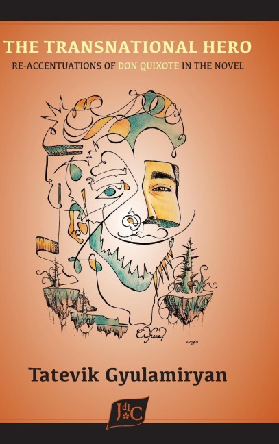 The Transnational Hero: Re-accentuations of Don Quixote in the Novel