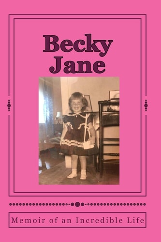 Becky Jane Memoir of an Incredible Life