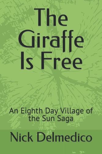 The Giraffe Is Free An Eighth Day Village of the Sun Saga