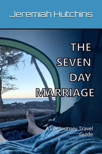 The Seven Day Marriage A Life Journey Travel Guide