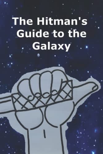 The Hitman's Guide to the Galaxy