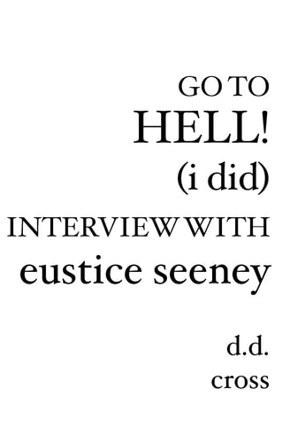 Go to Hell! (I Did) Interview with Eustice Seeney