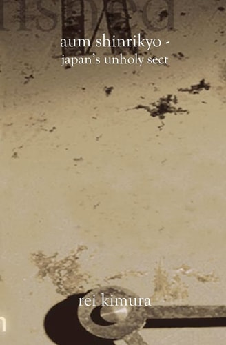 Aum Shinrikyo Japan's Unholy Sect