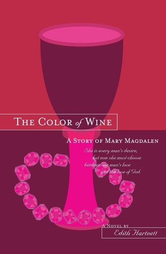 The Color of Wine A Story of Mary Magdalen