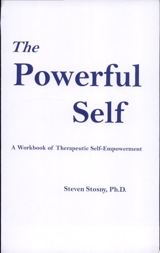 The Powerful Self A Workbook of Therapeutic Self-Empowerment