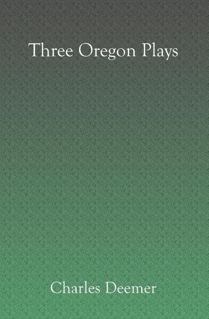 Three Oregon Plays