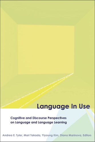 Language in Use Cognitive and Discourse Perspectives on Language and Language Learning