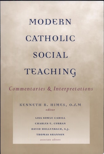 Modern Catholic Social Teaching Commentaries and Interpretations