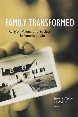 Family Transformed Religion, Values, and Society in American Life