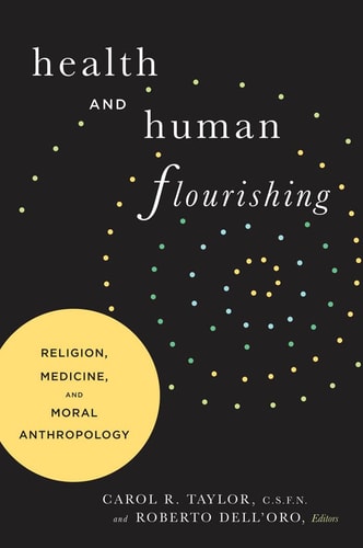 Health and Human Flourishing Religion, Medicine, and Moral Anthropology