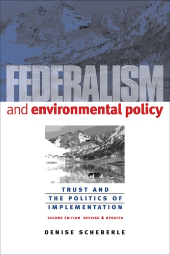 Federalism and Environmental Policy Trust and the Politics of Implementation