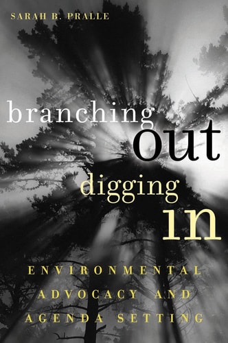 Branching Out, Digging in Environmental Advocacy and Agenda Setting