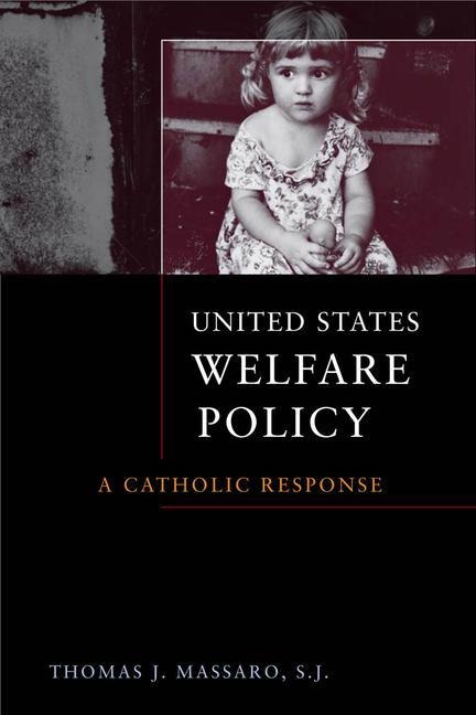 United States Welfare Policy: A Catholic Response