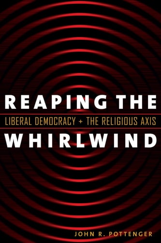 Reaping the Whirlwind Liberal Democracy and the Religious Axis