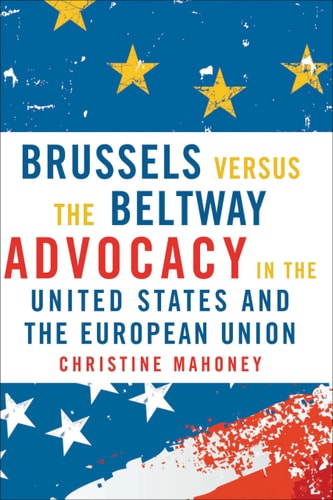 Brussels Versus the Beltway Advocacy in the United States and the European Union