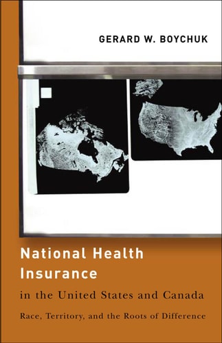 National Health Insurance in the United States and Canada Race, Territory, and the Roots of Difference