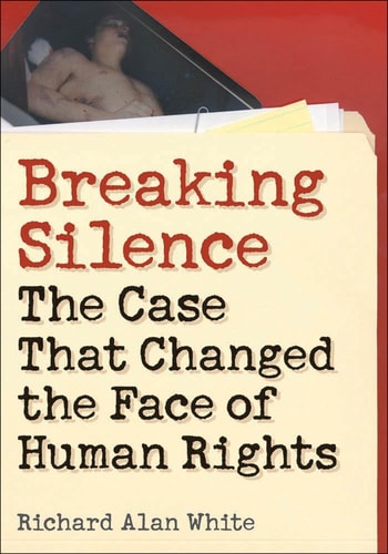 Breaking Silence The Case That Changed the Face of Human Rights