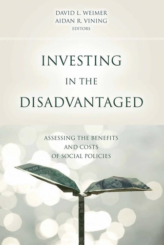 Investing in the Disadvantaged: Assessing the Benefits and Costs of Social Policies (American Government and Public Policy)