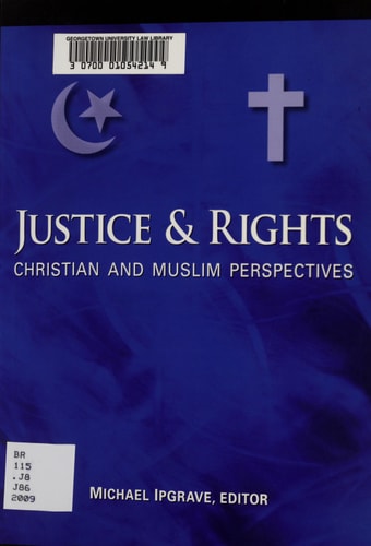 Justice and Rights Christian and Muslim Perspectives