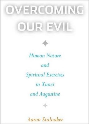 Overcoming Our Evil Human Nature and Spiritual Exercises in Xunzi and Augustine