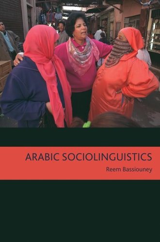 Arabic Sociolinguistics Topics in Diglossia, Gender, Identity, and Politics