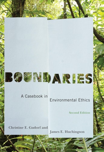 Boundaries, Second Edition A Casebook in Environmental Ethics