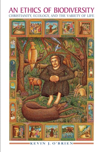 An Ethics of Biodiversity Christianity, Ecology, and the Variety of Life