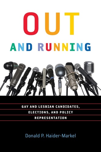 Out and Running Gay and Lesbian Candidates, Elections, and Policy Representation